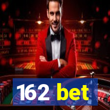 162 bet